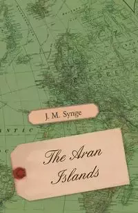 The Aran Islands - Synge J. M.