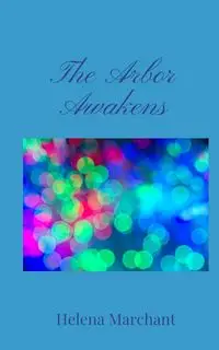 The Arbor Awakens - Helena Marchant