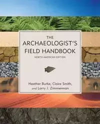 The Archaeologist's Field Handbook - Heather Burke