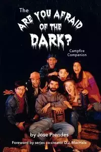 The Are You Afraid of the Dark Campfire Companion - Jose Prendes