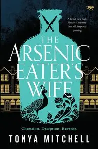 The Arsenic Eater's Wife - Mitchell Tonya