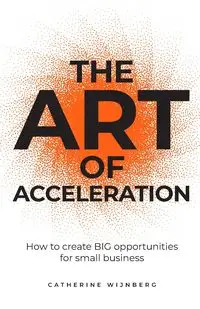 The Art of Acceleration - Catherine Wijnberg