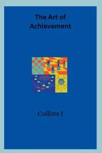 The Art of Achievement - I Collins