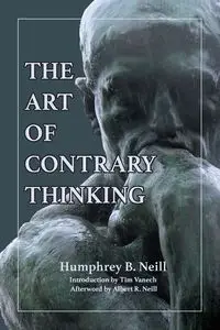 The Art of Contrary Thinking - Neill Humphrey B