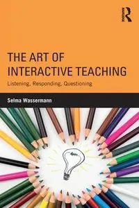 The Art of Interactive Teaching - Selma Wassermann