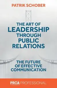 The Art of Leadership through Public Relations - Schober Patrik