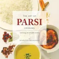 The Art of Parsi Cooking - Mavalvala Niloufer