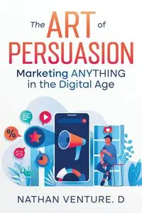 The Art of Persuasion - Venture. Nathan D