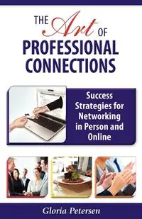 The Art of Professional Connections - Gloria Petersen