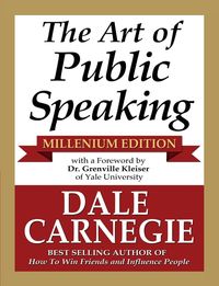 The Art of Public Speaking - Millenium Edition - Dale Carnegie