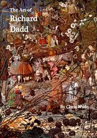 The Art of Richard Dadd - wade chris