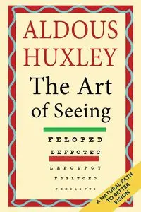 The Art of Seeing (The Collected Works of Aldous Huxley) - Huxley Aldous