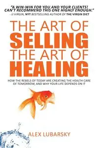 The Art of Selling the Art of Healing - Alex Lubarsky