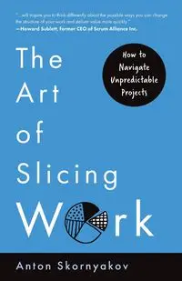 The Art of Slicing Work - Anton Skornyakov