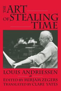 The Art of Stealing Time - Louis Andriessen