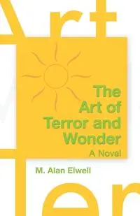 The Art of Terror and Wonder - Alan Elwell M.