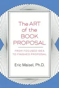 The Art of the Book Proposal - Eric Maisel