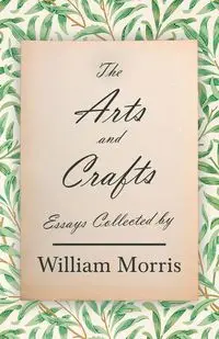 The Arts and Crafts - Morris William