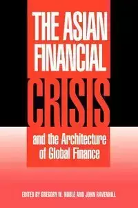 The Asian Financial Crisis and the Architecture of Global Finance - Ravenhill John