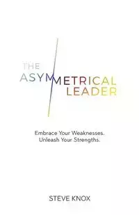 The Asymmetrical Leader - Steve Knox