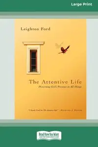 The Attentive Life - Ford Leighton