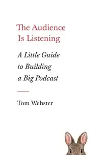 The Audience Is Listening - Tom Webster