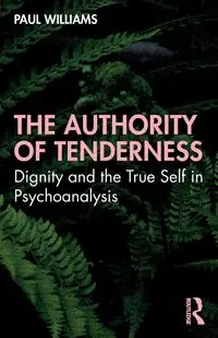 The Authority of Tenderness - Williams Paul