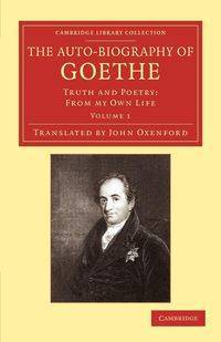 The Auto-Biography of Goethe - von Goethe Johann Wolfgang