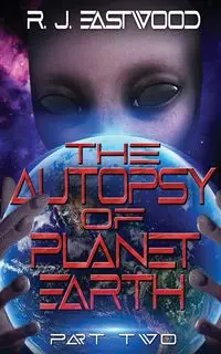 The Autopsy of Planet Earth - Eastwood RJ