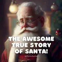 The Awesome True Story of Santa! - Buchan Polina