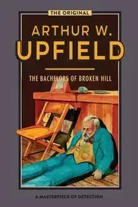 The Bachelors of Broken Hill - Arthur W. Upfield