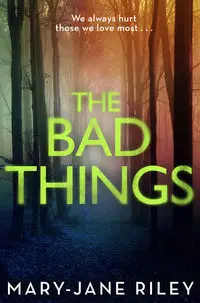 The Bad Things - Riley Mary-Jane