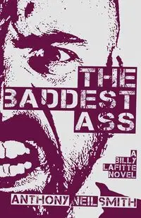 The Baddest Ass - Anthony Neil Smith