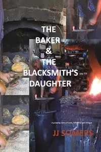 The Baker & the Blacksmith's Daughter - Somers JJ