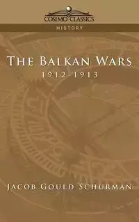 The Balkan Wars - Jacob Schurman Gould