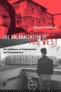 The Balkanization of the West - Mestrovic Stjepan