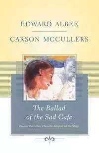 The Ballad of the Sad Cafe - Edward Albee