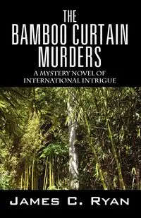 The Bamboo Curtain Murders - Ryan James C.