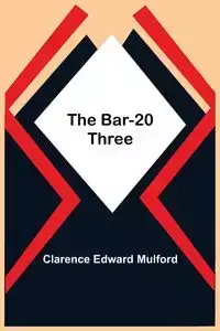 The Bar-20 Three - Edward Clarence Mulford