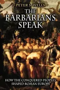 The Barbarians Speak - Wells Peter S.