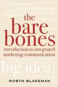 The Bare Bones Introduction to Integrated Marketing Communication - Robyn Blakeman