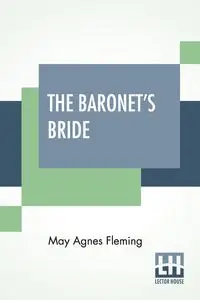 The Baronet's Bride - May Agnes Fleming