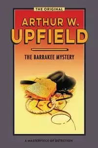 The Barrakee Mystery - Arthur W. Upfield