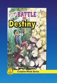 The Battle of Destiny - Philip C. Opone