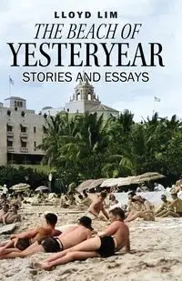 The Beach of Yesteryear - Lloyd Lim