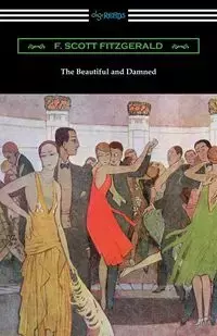 The Beautiful and Damned - Fitzgerald F. Scott