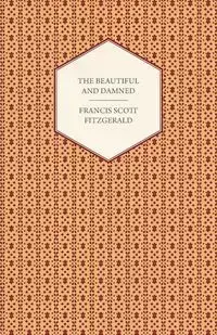 The Beautiful and Damned - Scott Fitzgerald F.