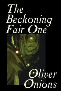 The Beckoning Fair One by Oliver Onions, Fiction, Horror - Oliver Onions