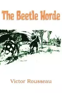 The Beetle Horde - Victor Rousseau