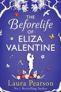 The Beforelife of Eliza Valentine - Laura Pearson